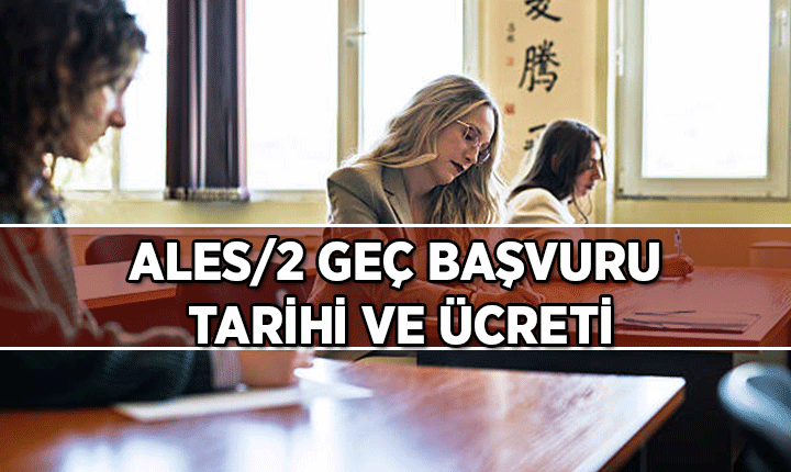 ALES 2 geç başvuru tarihi ne zaman, geç başvuru ücreti ne kadar? 2026 ALES 2 sınavı ne zaman uygulanacak?