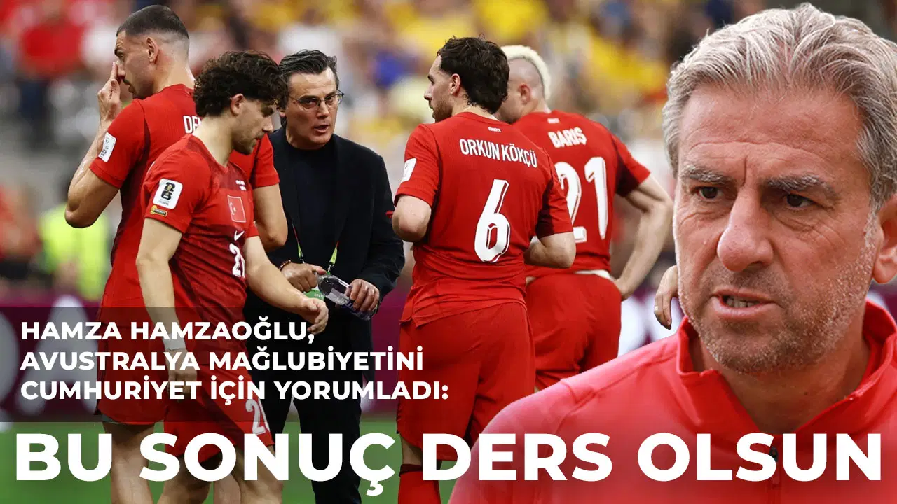 Hamza Hamzaoğlu, Avustralya mağlubiyetini Cumhuriyet için yorumladı: Bu sonuç ders olsun