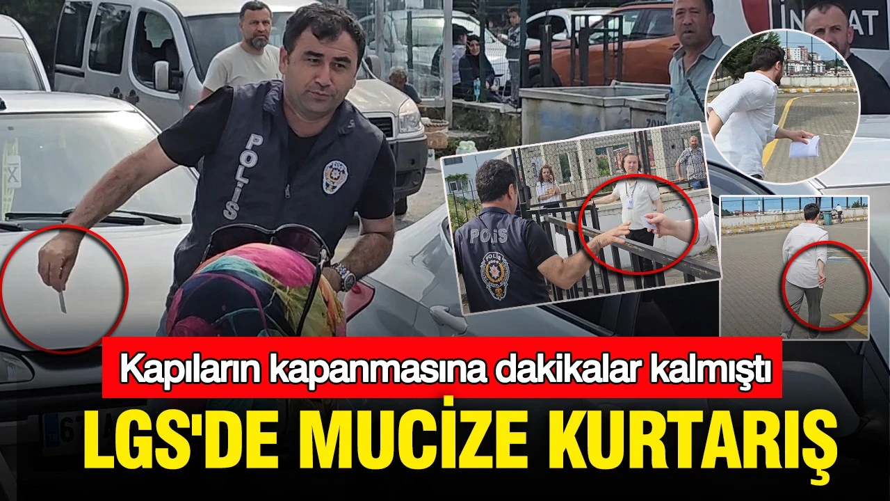 LGS'de mucize kurtarış: Kapıların kapanmasına dakikalar kalmıştı