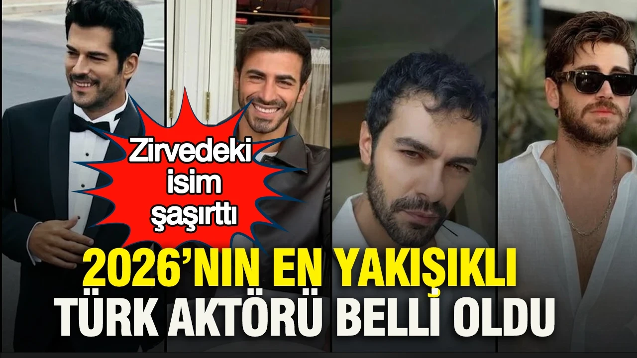 2026’nın en yakışıklı Türk aktörü belli oldu: Zirvedeki isim şaşırttı