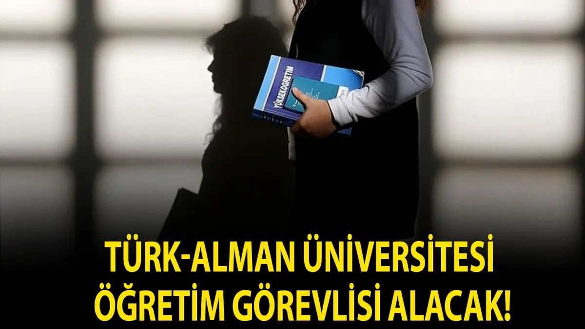 Türk-Alman Üniversitesi Öğretim Görevlisi alacak!