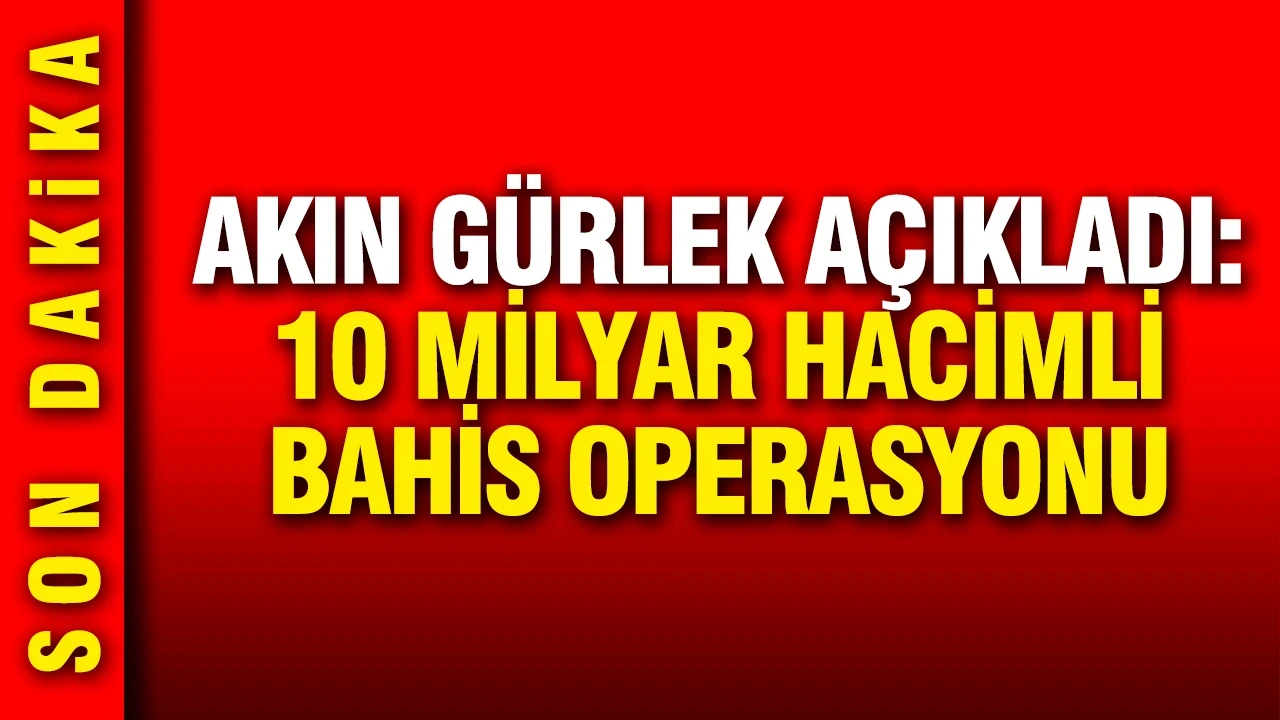 10 Milyar liralık bahis operasyonu: Bakan Gürlek duyurdu