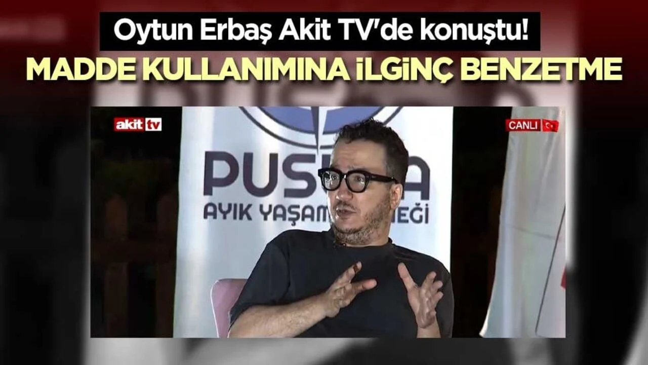 Oytun Erbaş Akit TV'de konuştu! Madde kullanımına ilginç benzetme