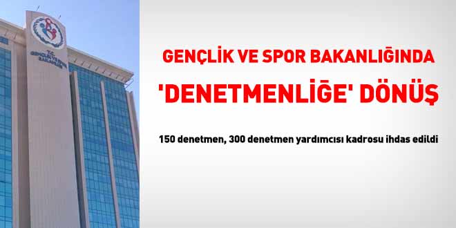 Gençlik ve Spor Bakanlığında 'denetmenliğe' dönüş: 450 kadro ihdad edildi