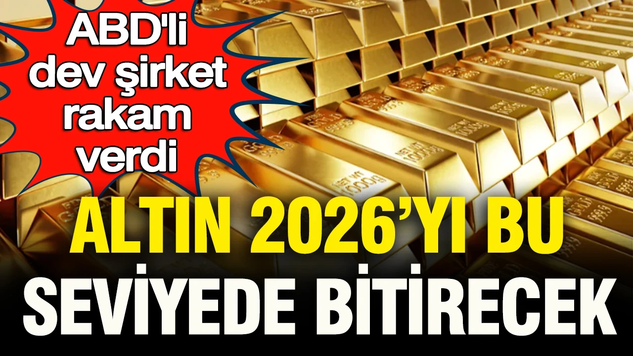 ABD’li dev şirket rakam verdi: Altın 2026’yı bu rakamla bitirecek