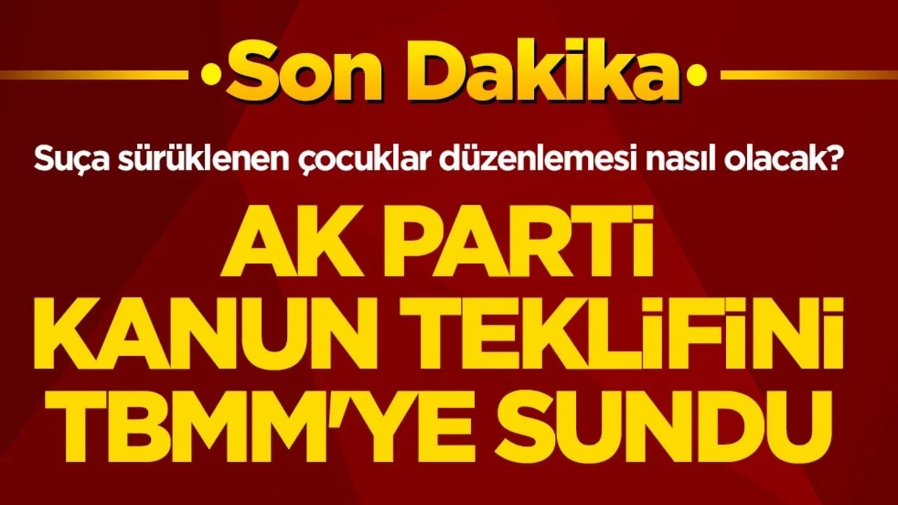 Suça sürüklenen çocuklar düzenlemesi nasıl olacak? AK Parti kanun teklifini TBMM'ye sundu