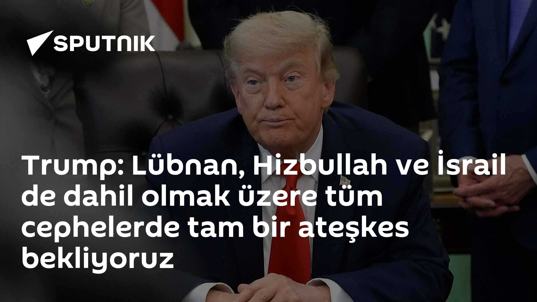 Trump: Lübnan, Hizbullah ve İsrail de dahil olmak üzere tüm cephelerde tam bir ateşkes bekliyoruz