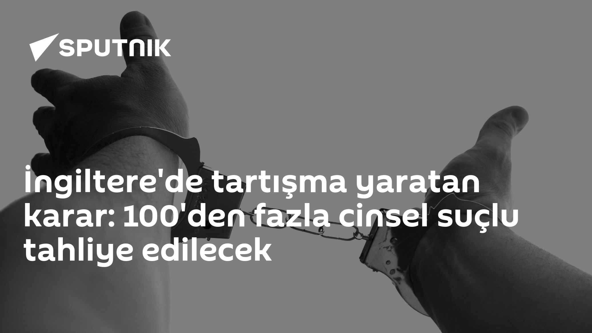 İngiltere'de tartışma yaratan karar: 100'den fazla cinsel suçlu tahliye edilecek