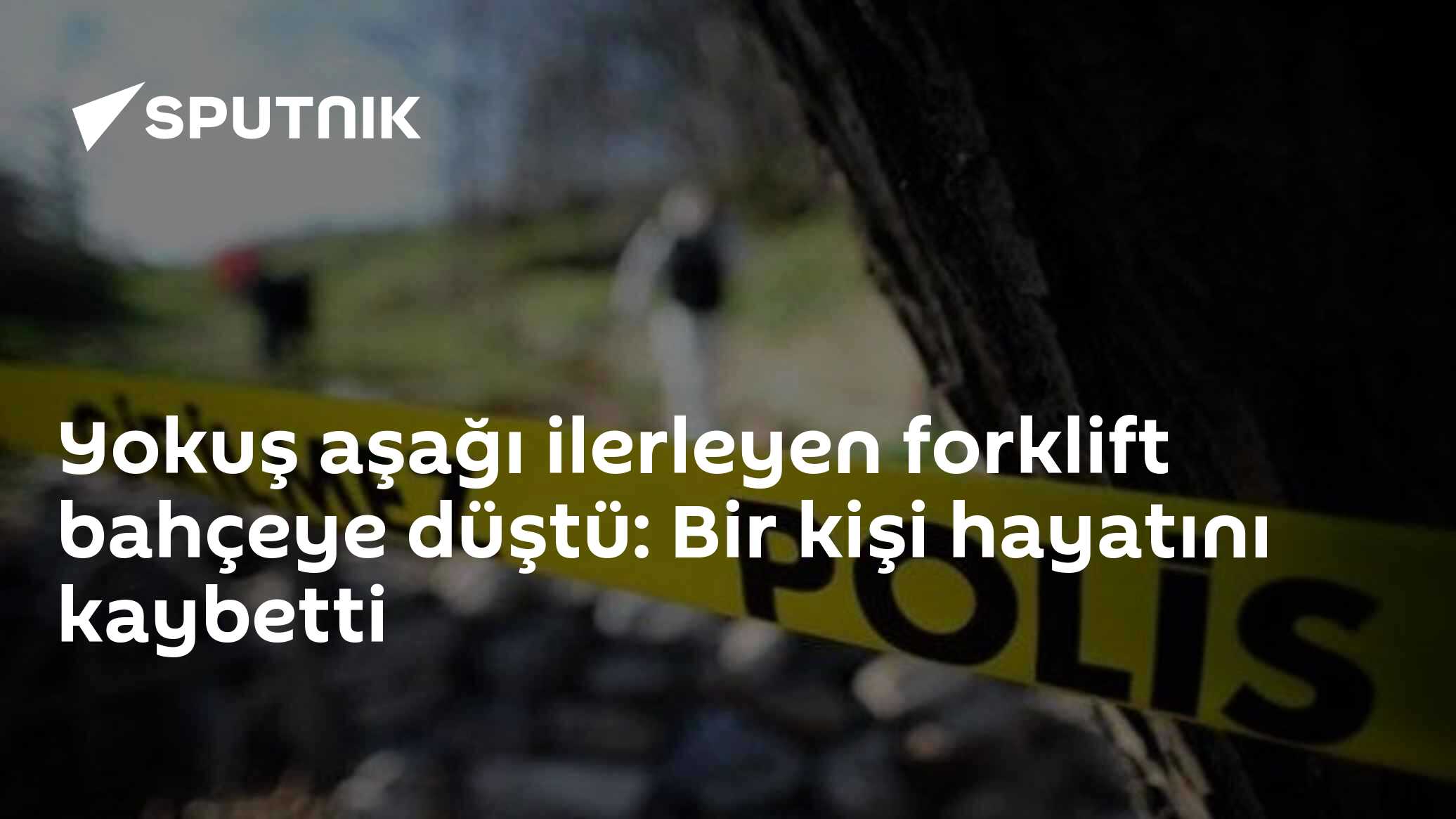 Yokuş aşağı ilerleyen forklift bahçeye düştü: Bir kişi hayatını kaybetti