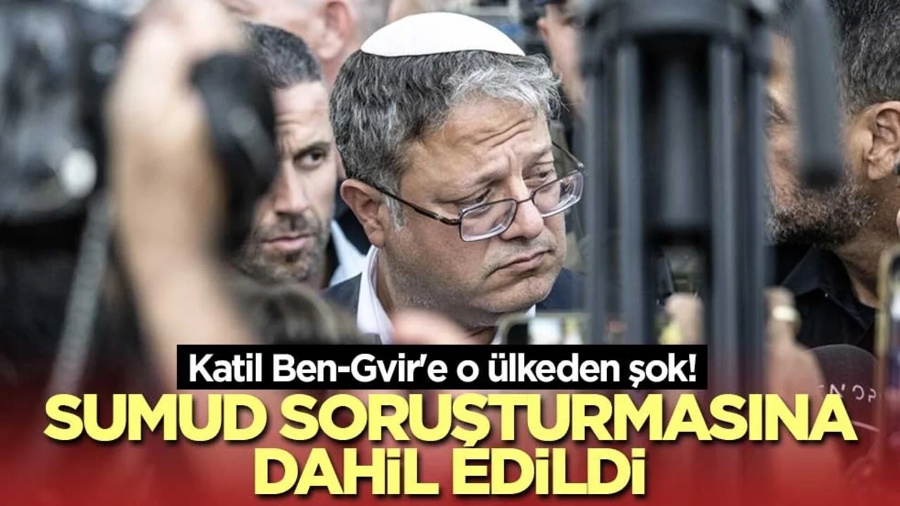 Katil Ben-Gvir'e o ülkeden şok! Sumud soruşturmasına dahil edildi