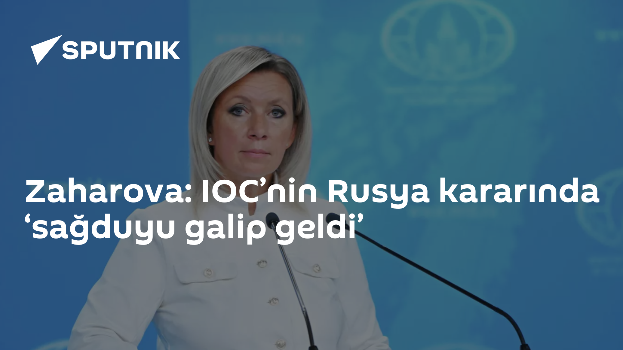Zaharova: IOC’nin Rusya kararında ‘sağduyu galip geldi’