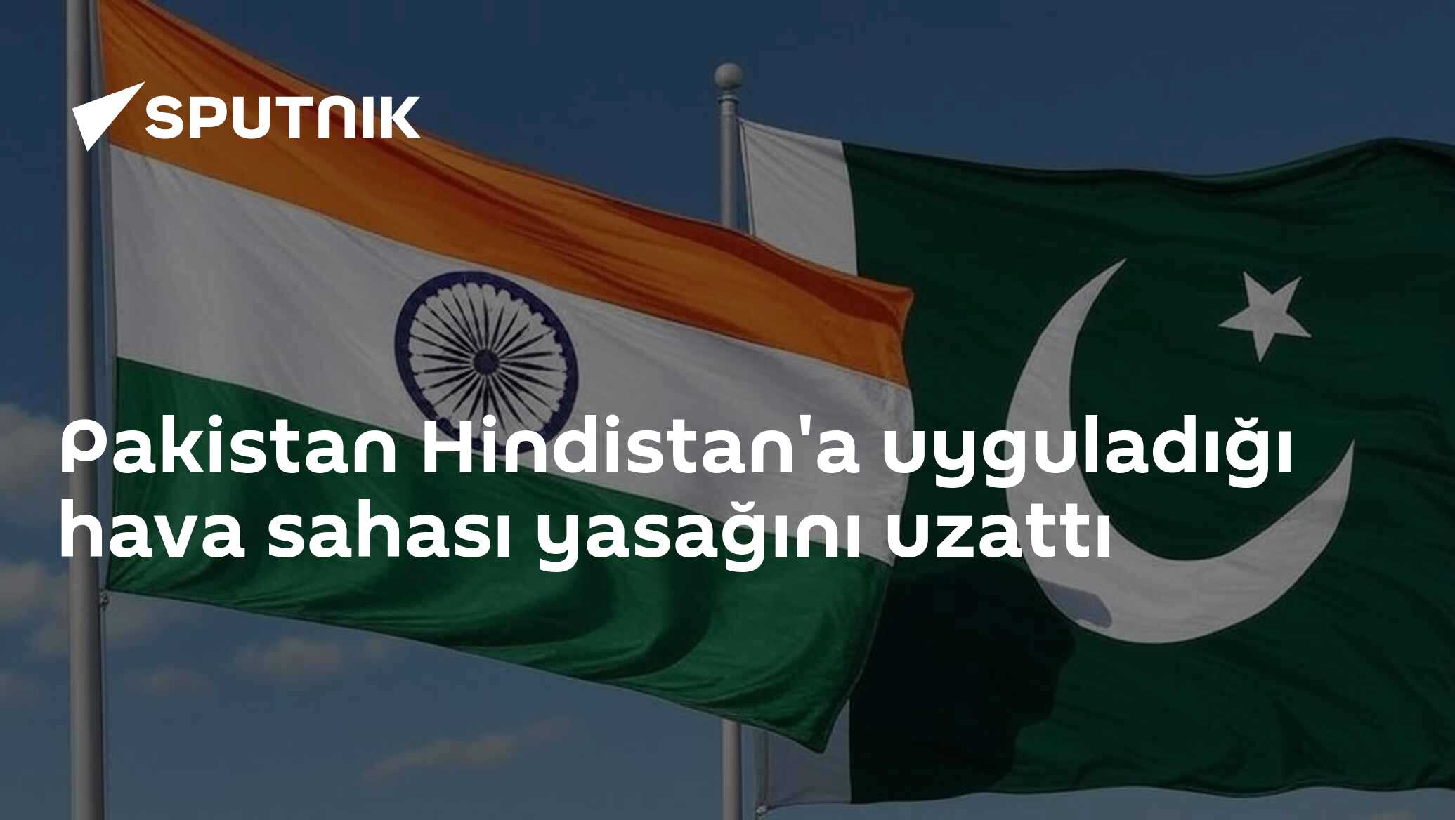 Pakistan Hindistan'a uyguladığı hava sahası yasağını uzattı