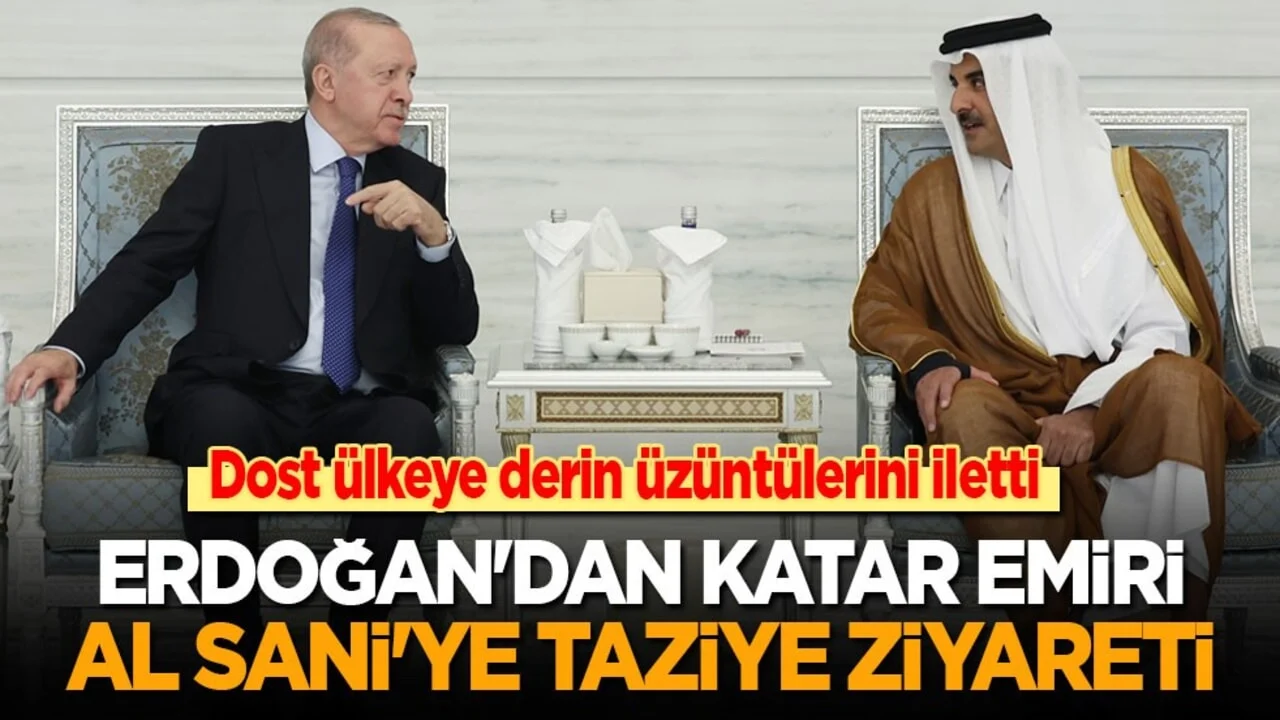 Dost ülkeye derin üzüntülerini iletti: Erdoğan'dan Katar Emiri Al Sani'ye taziye ziyareti