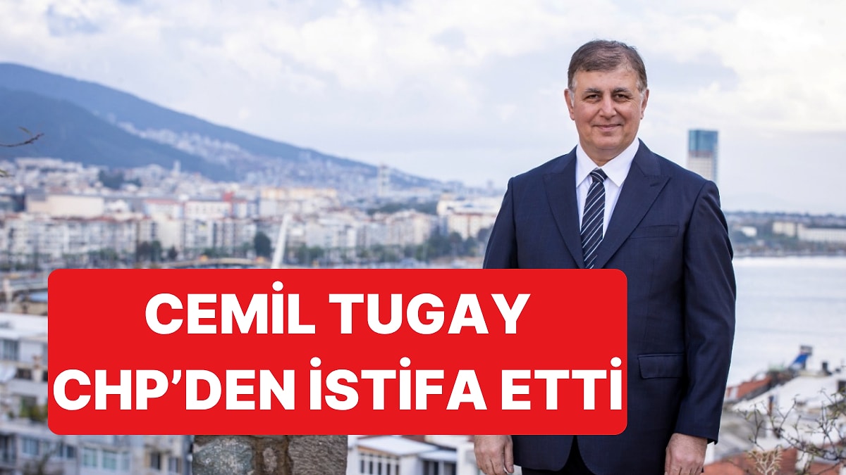 İzmir Belediye Başkanı Cemil Tugay CHP'den İstifa Ettiğini Açıkladı