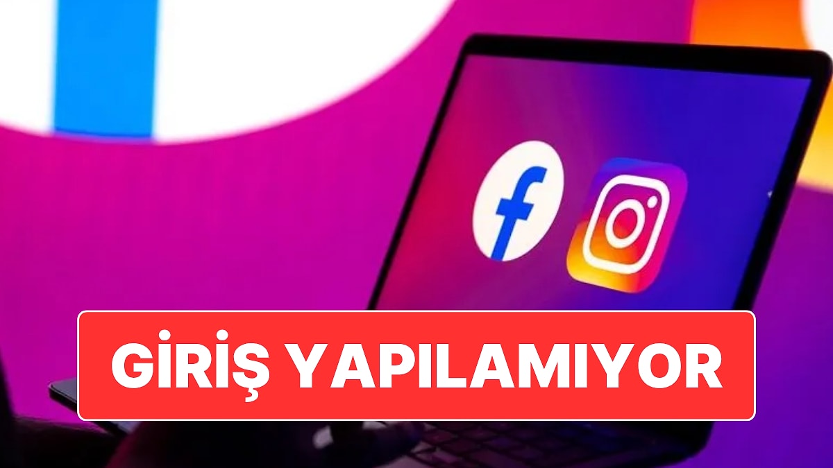 Meta’nın Sahibi Olduğu Instagram ve Facebook’ta Erişim Sorunları Yaşanıyor