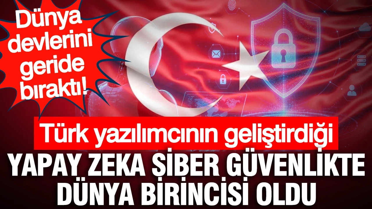 Türk yazılımcının geliştirdiği yapay zeka siber güvenlikte dünya birincisi oldu