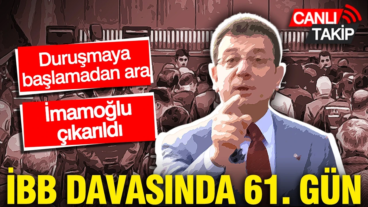 İBB davasında gerginlik: Mahkeme başkanından "İmamoğlu'nu dışarı çıkartın" talimatı