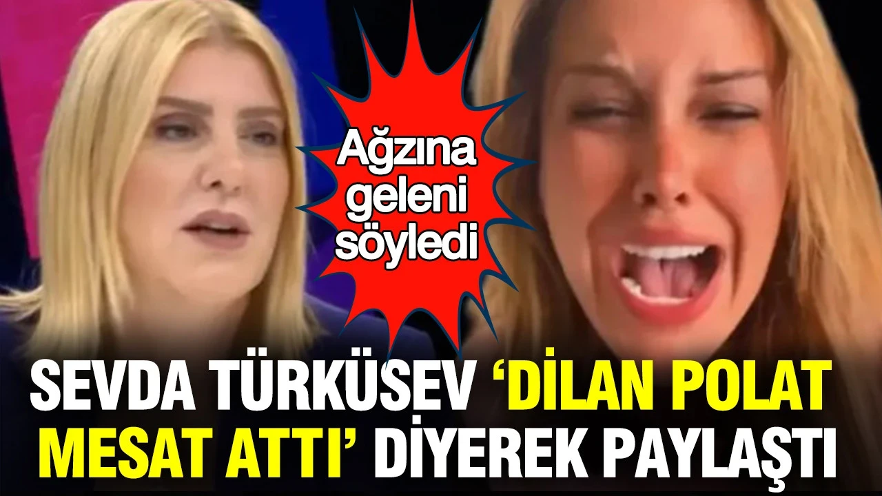 Sevda Türküsev "Dilan Polat mesat attı" diyerek paylaştı: Ağzına geleni söyledi