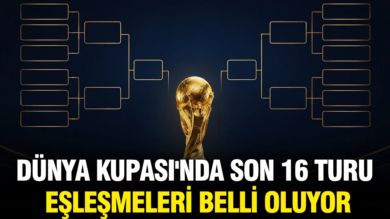 Dünya Kupası'nda son 16 turu eşleşmeleri belli oluyor: İşte kesinleşen eşleşmeler