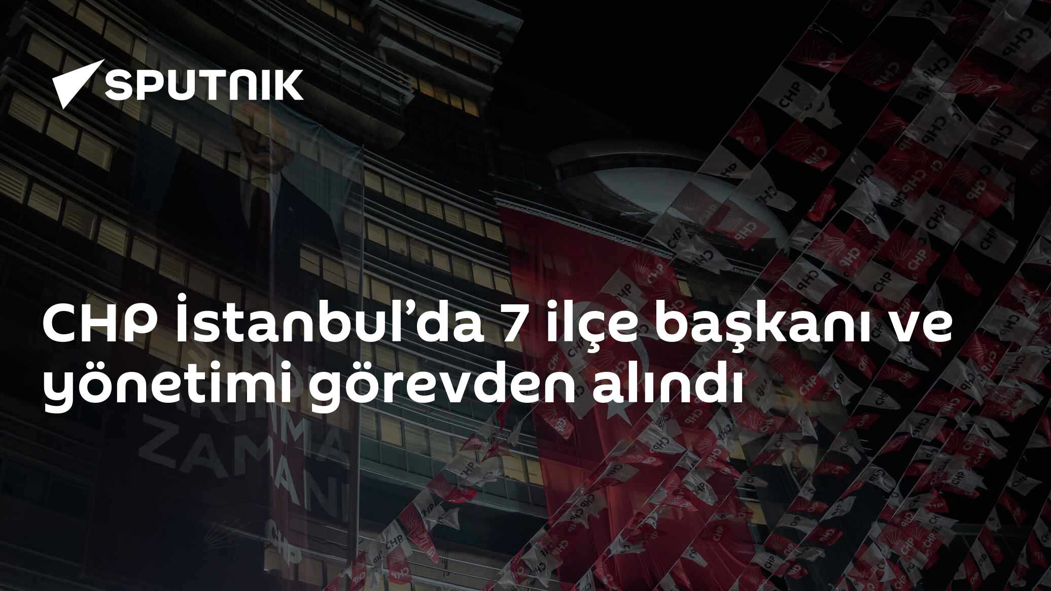 CHP İstanbul’da 7 ilçe başkanı ve yönetimi görevden alındı