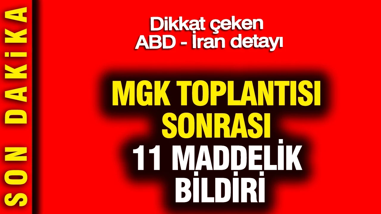 MGK toplantısı sonrası 11 maddelik bildiri: Dikkat çeken ABD İran detayı