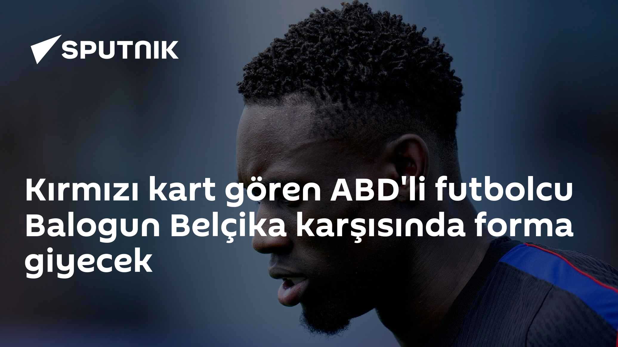 Kırmızı kart gören ABD'li futbolcu Balogun Belçika karşısında forma giyecek