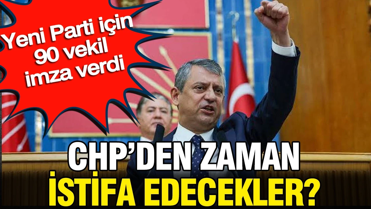 Yeni Parti için 90 vekil imza verdi: CHP'den ne zaman istifa edecekler?