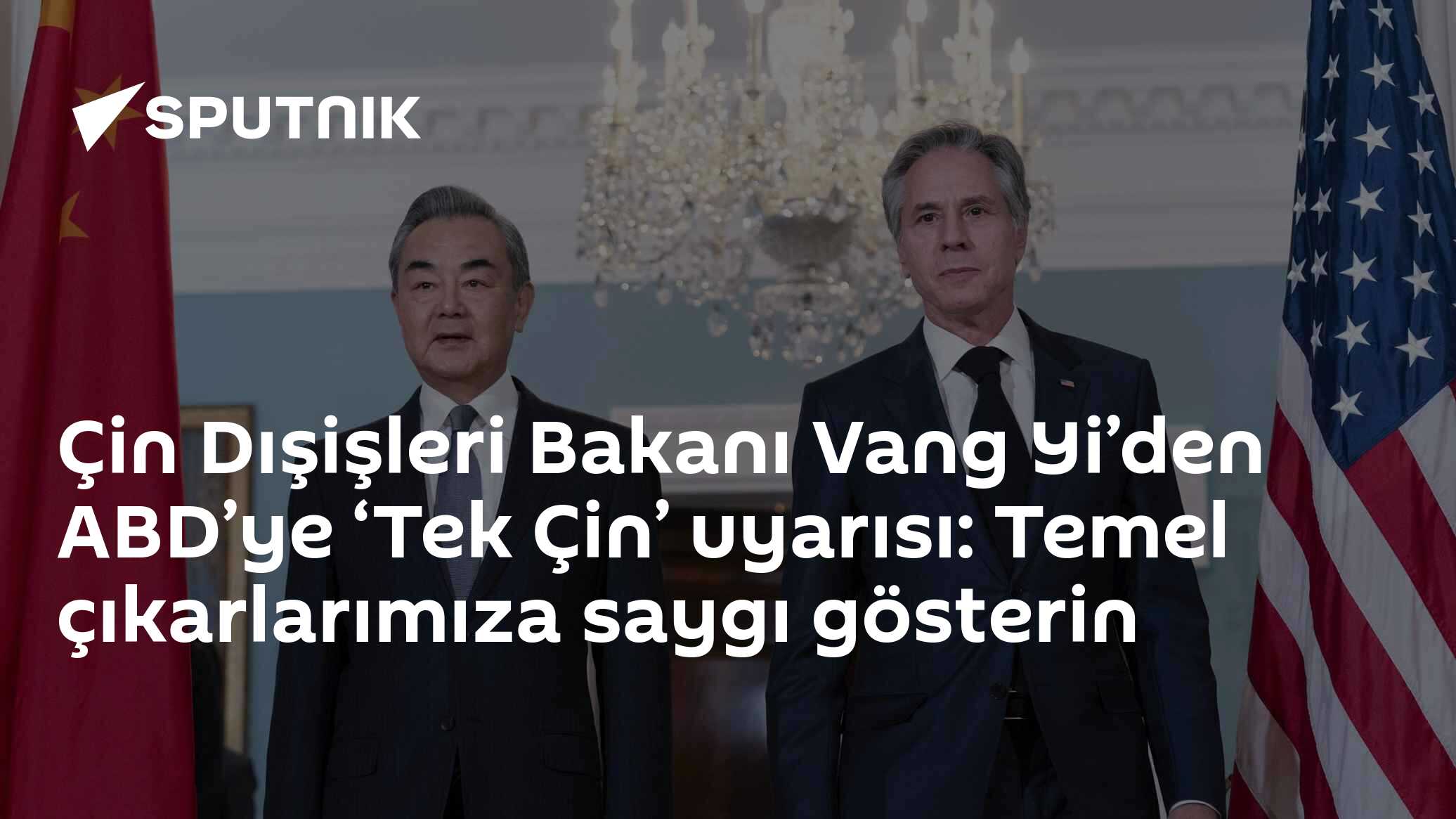 Çin Dışişleri Bakanı Vang Yi’den ABD’ye ‘Tek Çin’ uyarısı: Temel çıkarlarımıza saygı gösterin