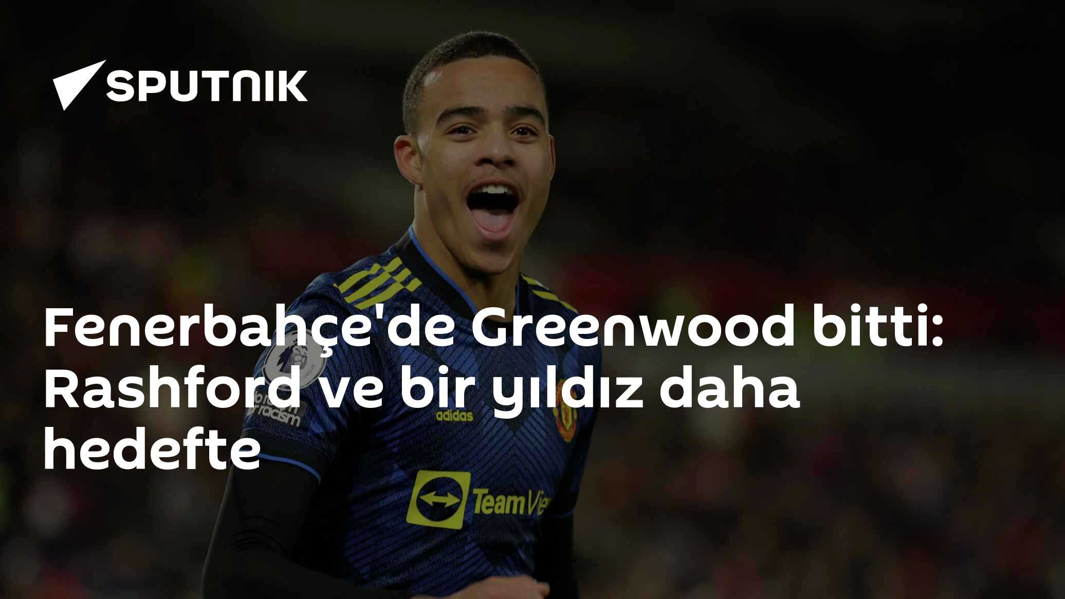 Fenerbahçe'de Greenwood bitti: Rashford ve bir yıldız daha hedefte