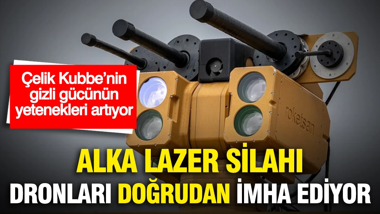 Çelik Kubbe’nin gizli gücünün yetenekleri artıyor: ALKA Lazer Silahı dronları doğrudan imha ediyor