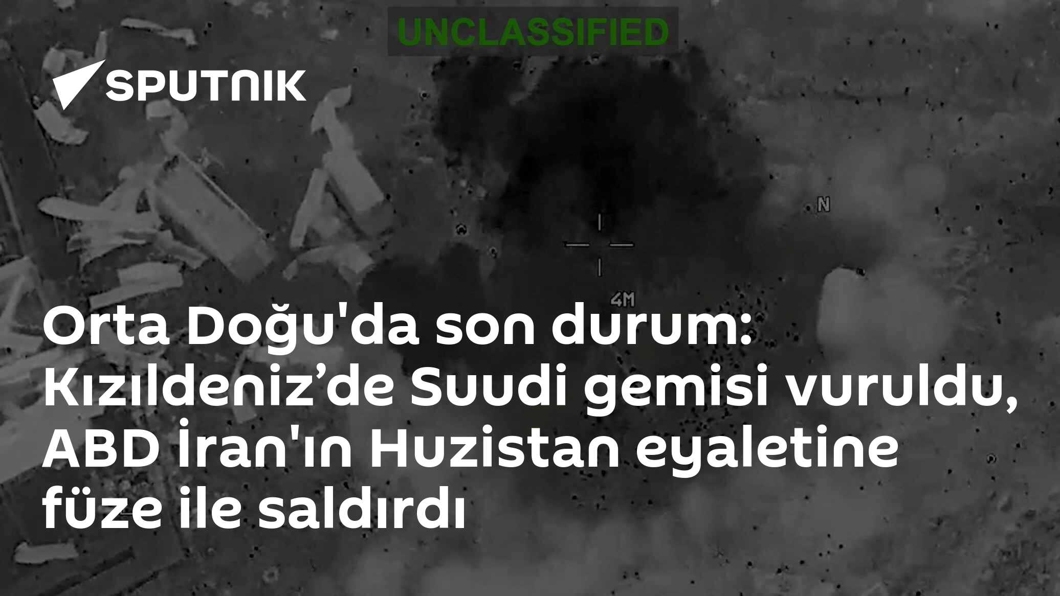 Orta Doğu'da son durum: Kızıldeniz’de Suudi gemisi vuruldu, ABD İran'ın Huzistan eyaletine füze ile saldırdı