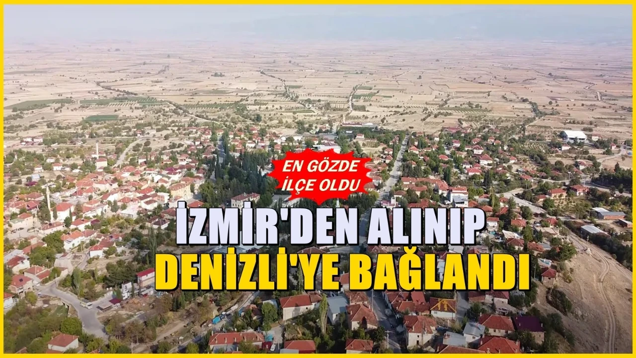 İzmir'e bağlıydı: Denizli'nin ilçesi oldu