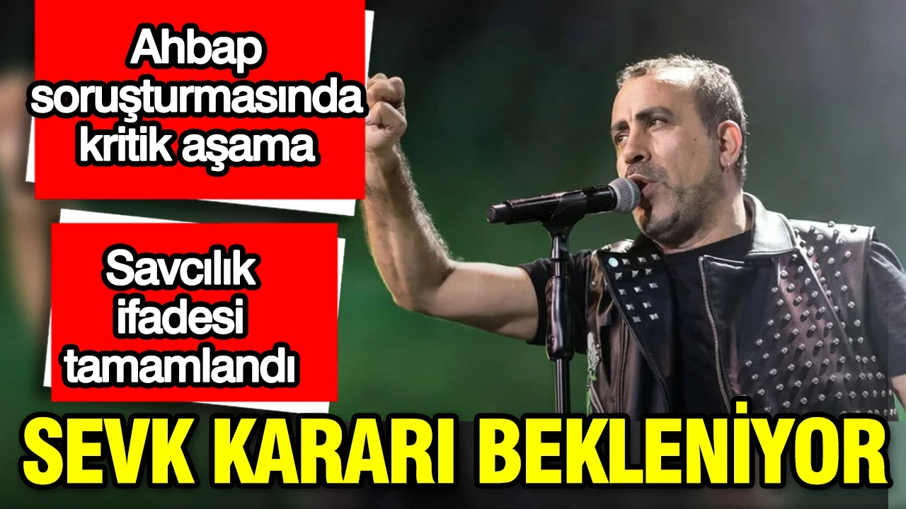 Ahbap soruşturmasında kritik aşama: Sevk kararı bekleniyor
