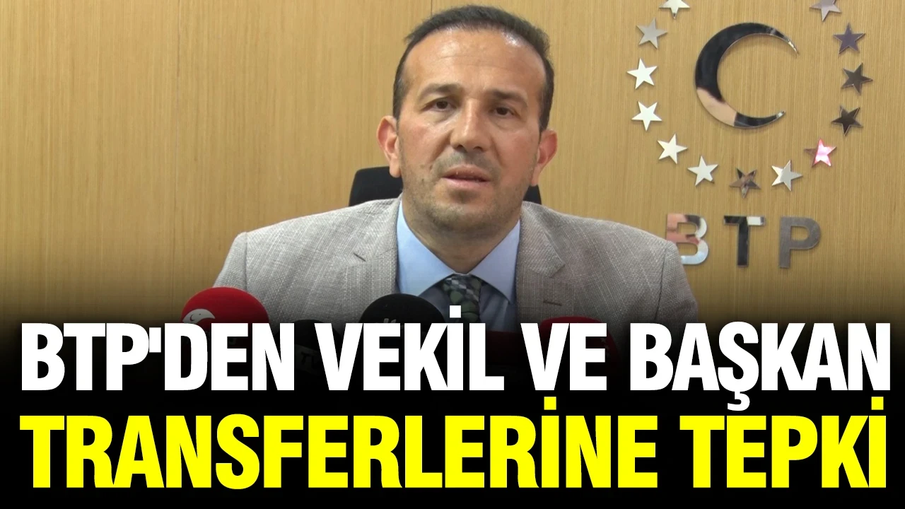 BTP'den vekil ve başkan transferlerine tepki