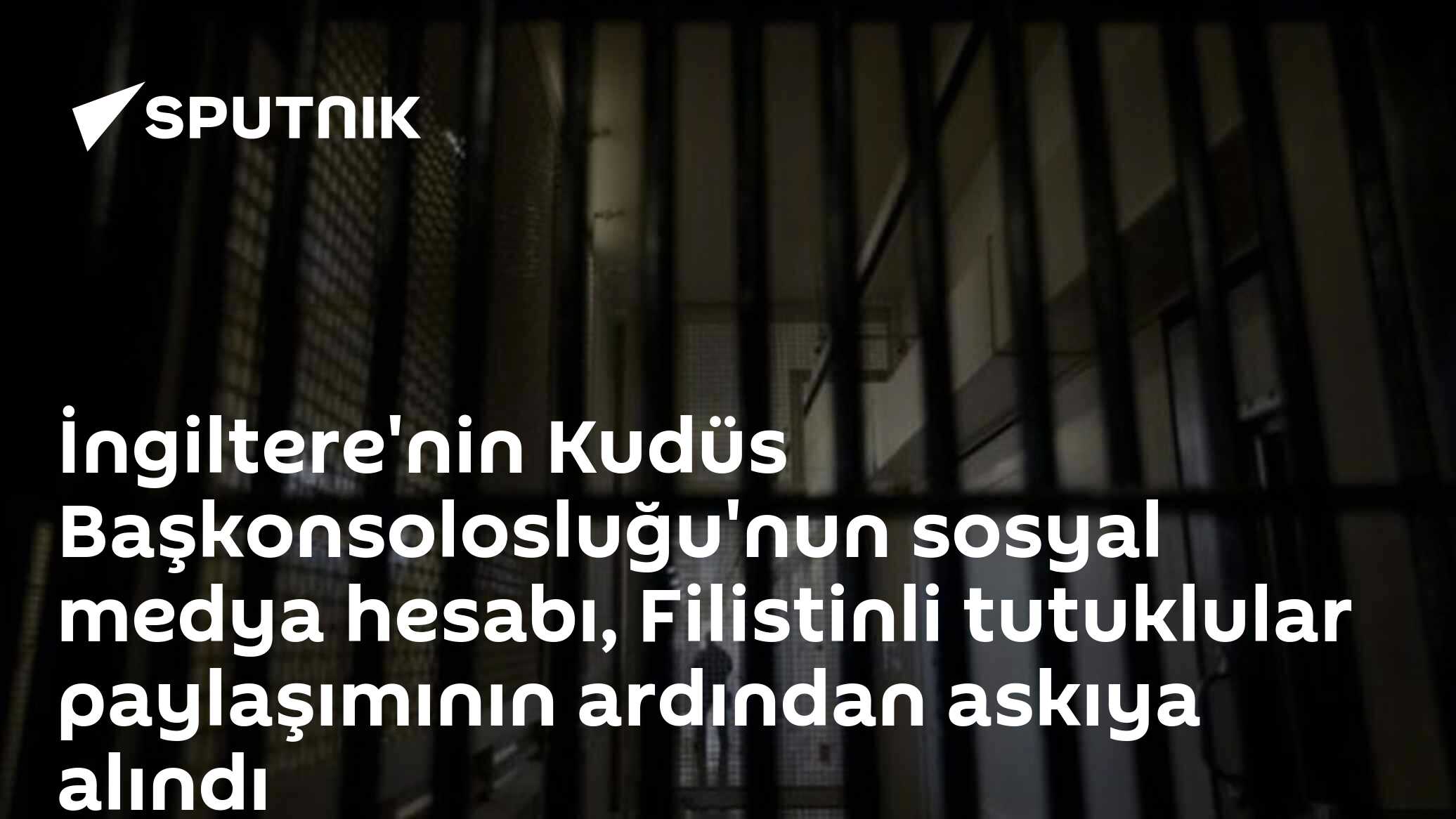 İngiltere'nin Kudüs Başkonsolosluğu'nun sosyal medya hesabı, Filistinli tutuklular paylaşımının ardından askıya alındı