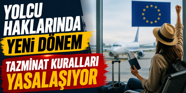 Yolcu Haklarında Yeni Dönem: Tazminat Kuralları Yasalaşıyor