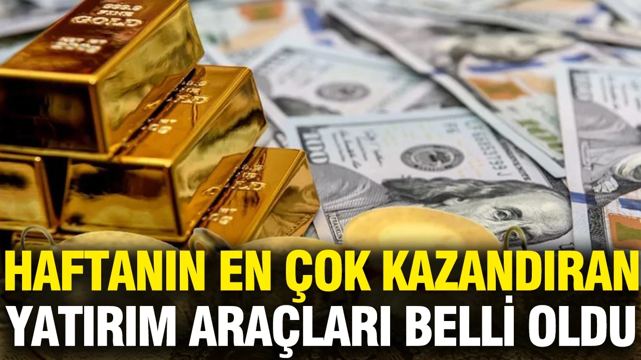 Haftanın en çok kazandıran yatırım araçları belli oldu: Yatıran büyük kazandı