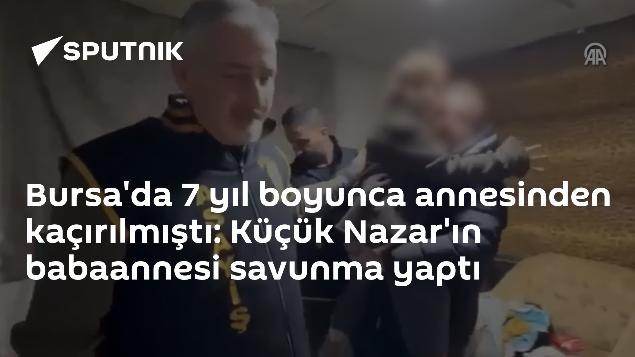 Bursa'da 7 yıl boyunca annesinden kaçırılmıştı: Küçük Nazar'ın babaannesi savunma yaptı