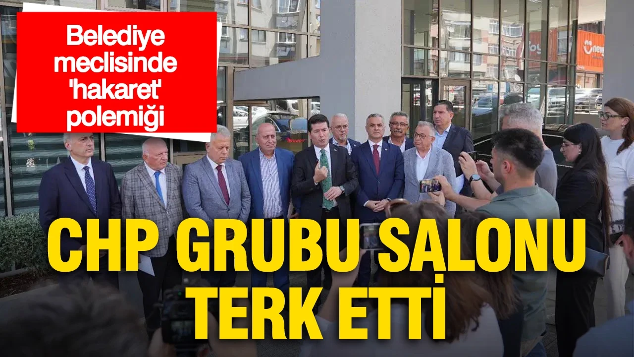 Belediye meclisinde 'hakaret' polemiği: CHP Grubu salonu terk etti