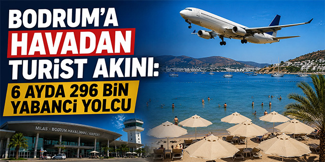 Bodrum’a Havadan Turist Akını
