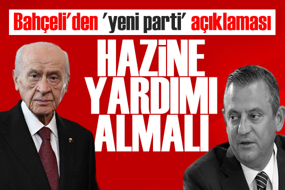 Bahçeli yeni parti açıklaması: Hazine yardımı almalı