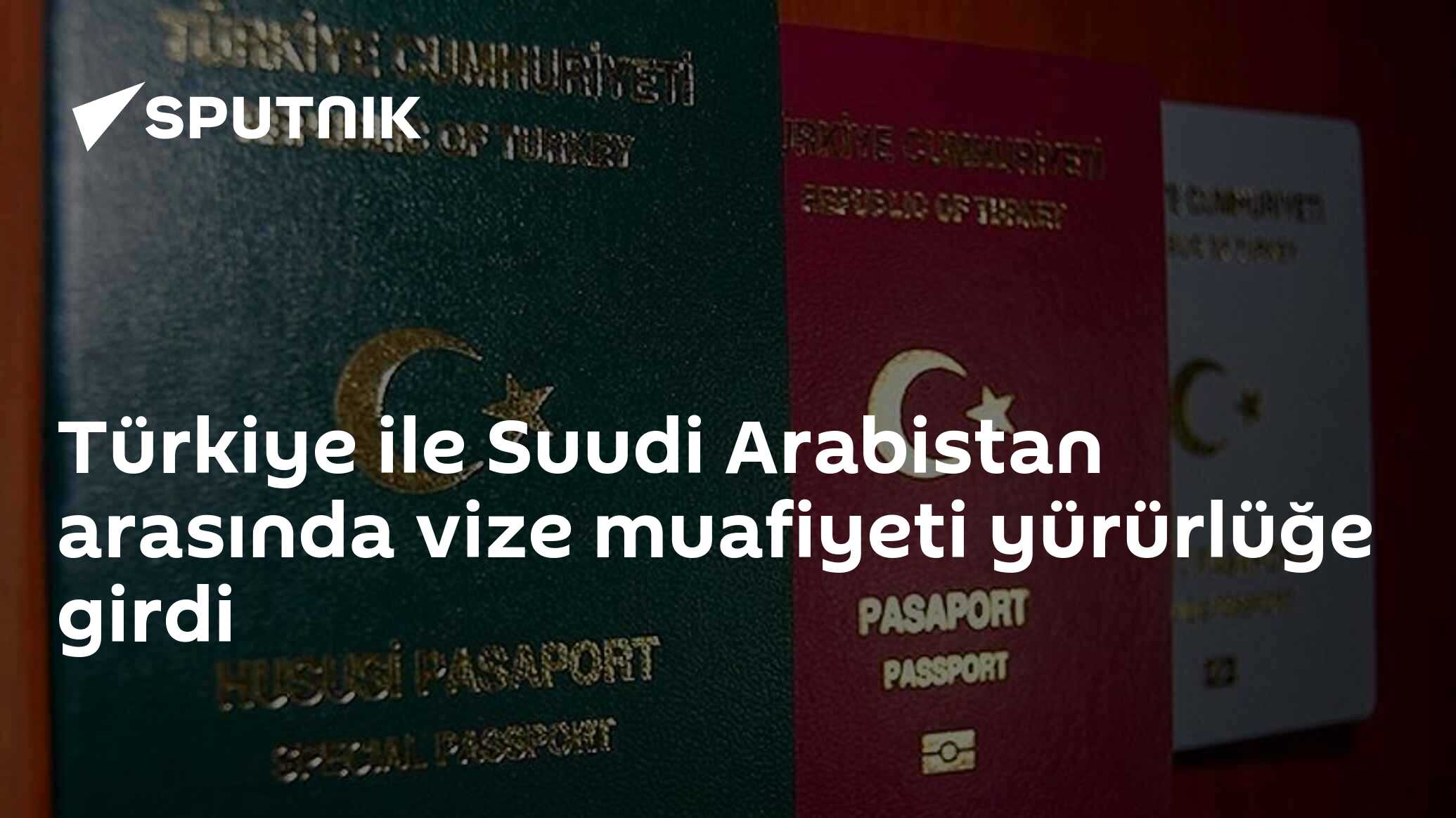 Türkiye ile Suudi Arabistan arasında vize muafiyeti yürürlüğe girdi
