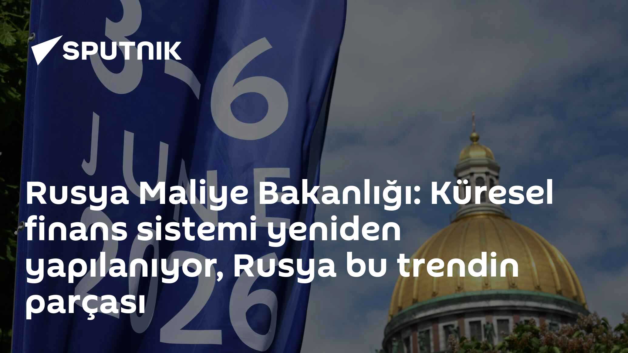 Rusya Maliye Bakanlığı: Küresel finans sistemi yeniden yapılanıyor, Rusya bu trendin parçası