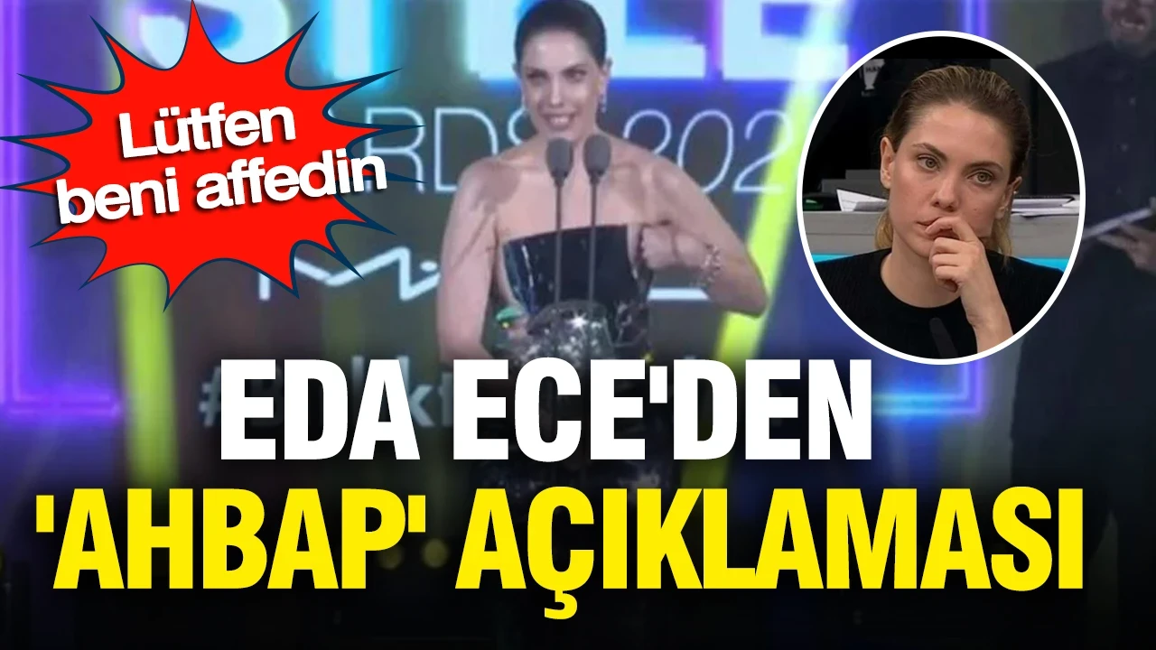 Eda Ece'den 'AHBAP' açıklaması: Lütfen beni affedin