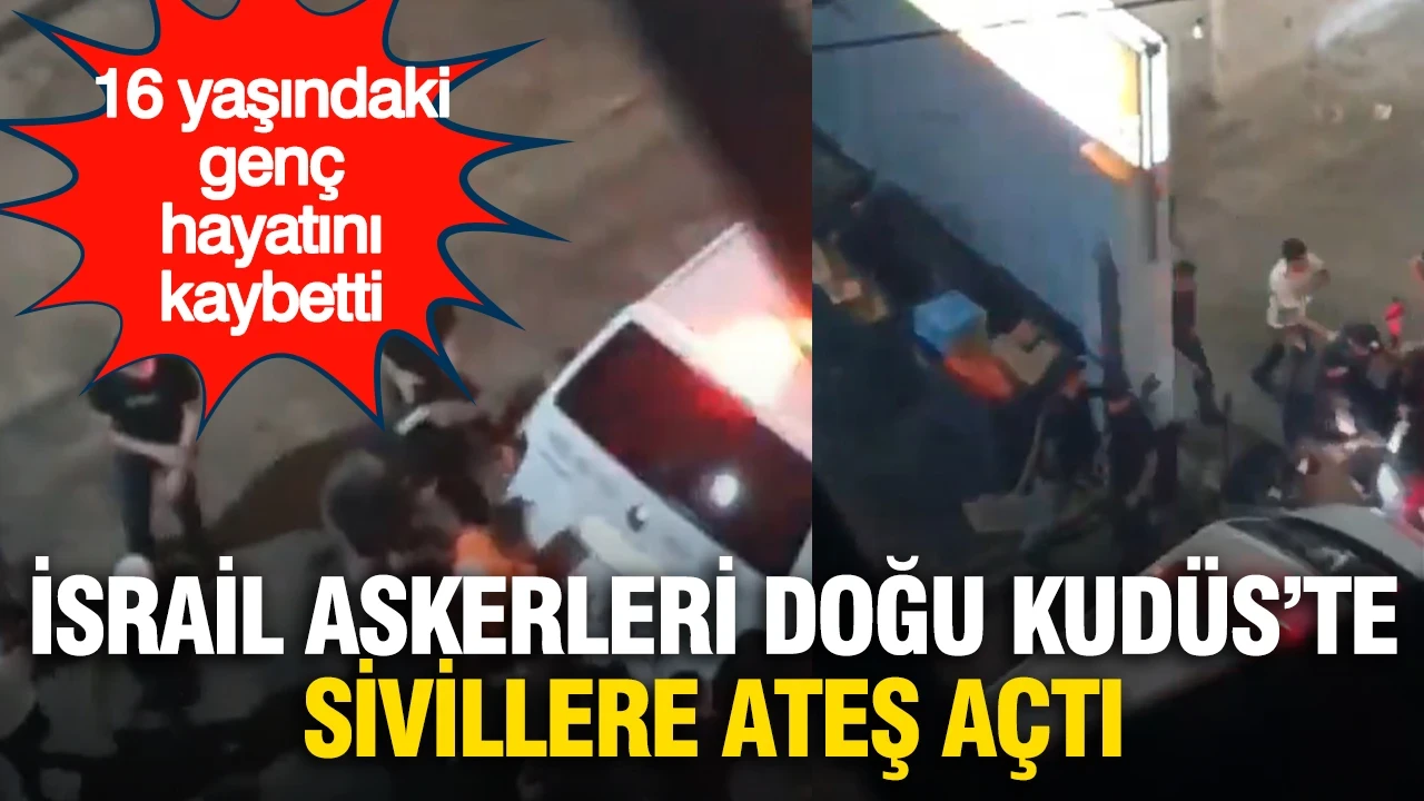 İsrail askerlerinden Doğu Kudüs'te sivillere ateş: 16 yaşındaki çocuk hayatını kaybetti