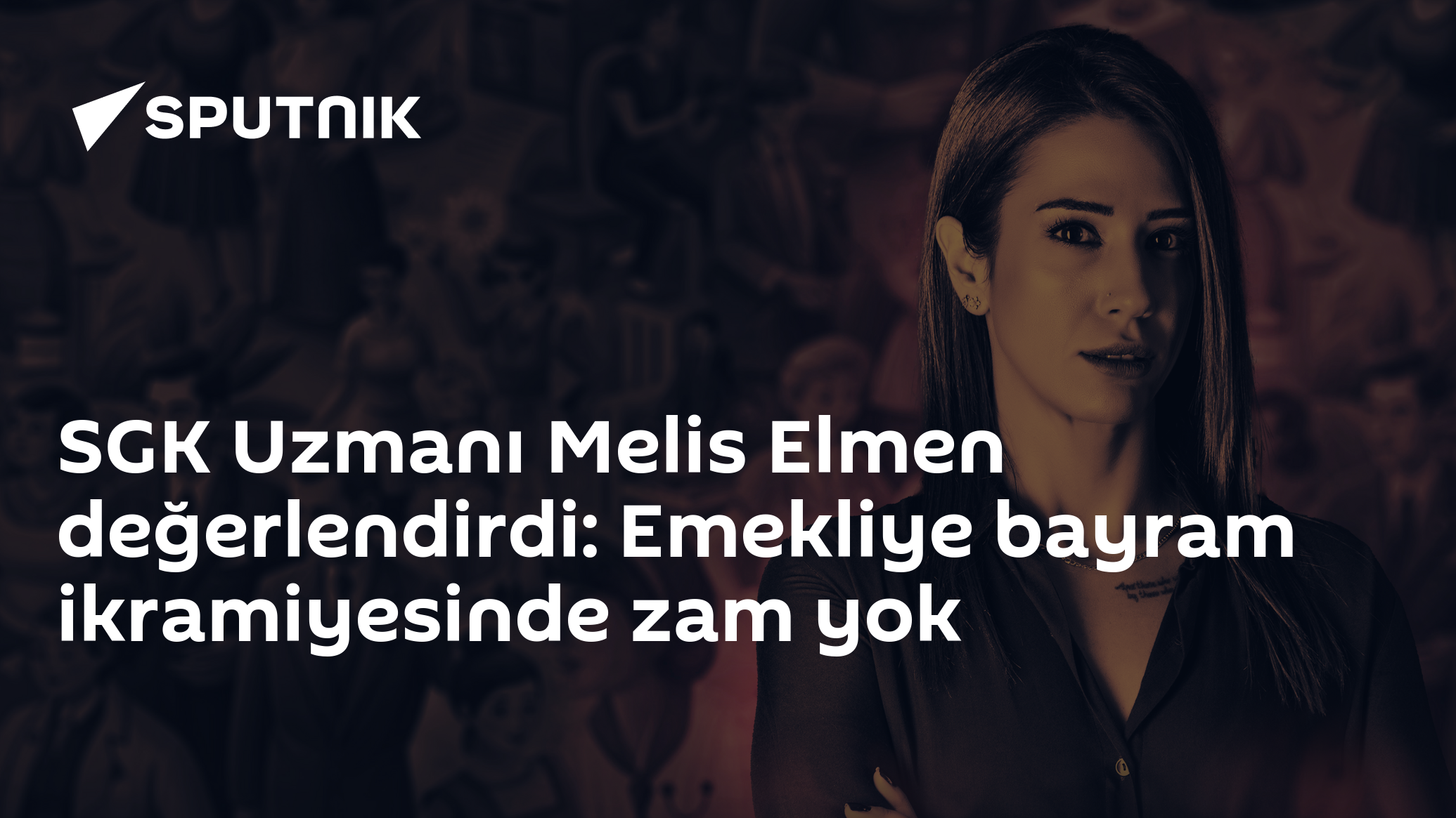SGK Uzmanı Melis Elmen değerlendirdi: Emekliye bayram ikramiyesinde zam yok