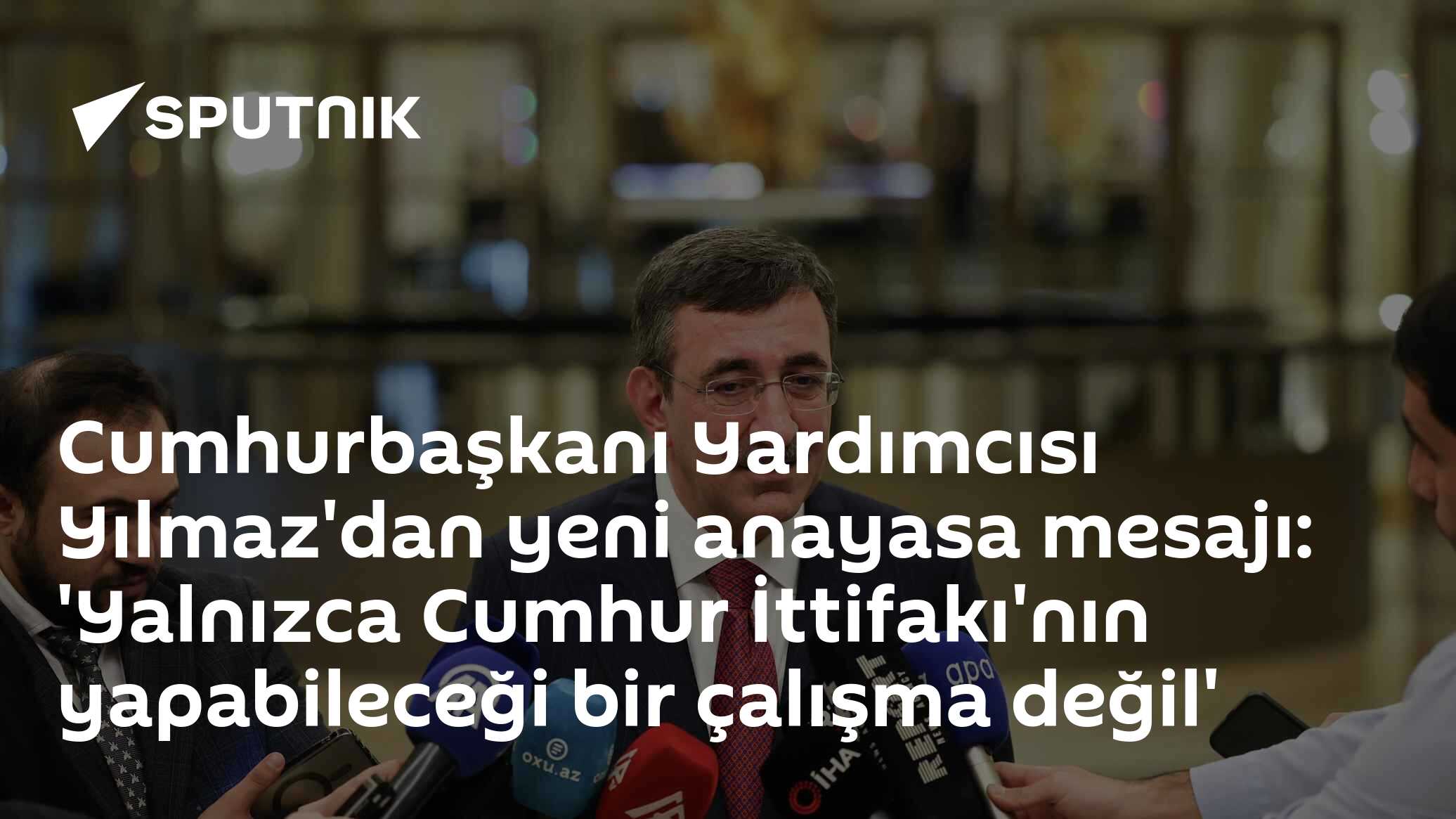Cumhurbaşkanı Yardımcısı Yılmaz'dan yeni anayasa mesajı: 'Yalnızca Cumhur İttifakı'nın yapabileceği bir çalışma değil'