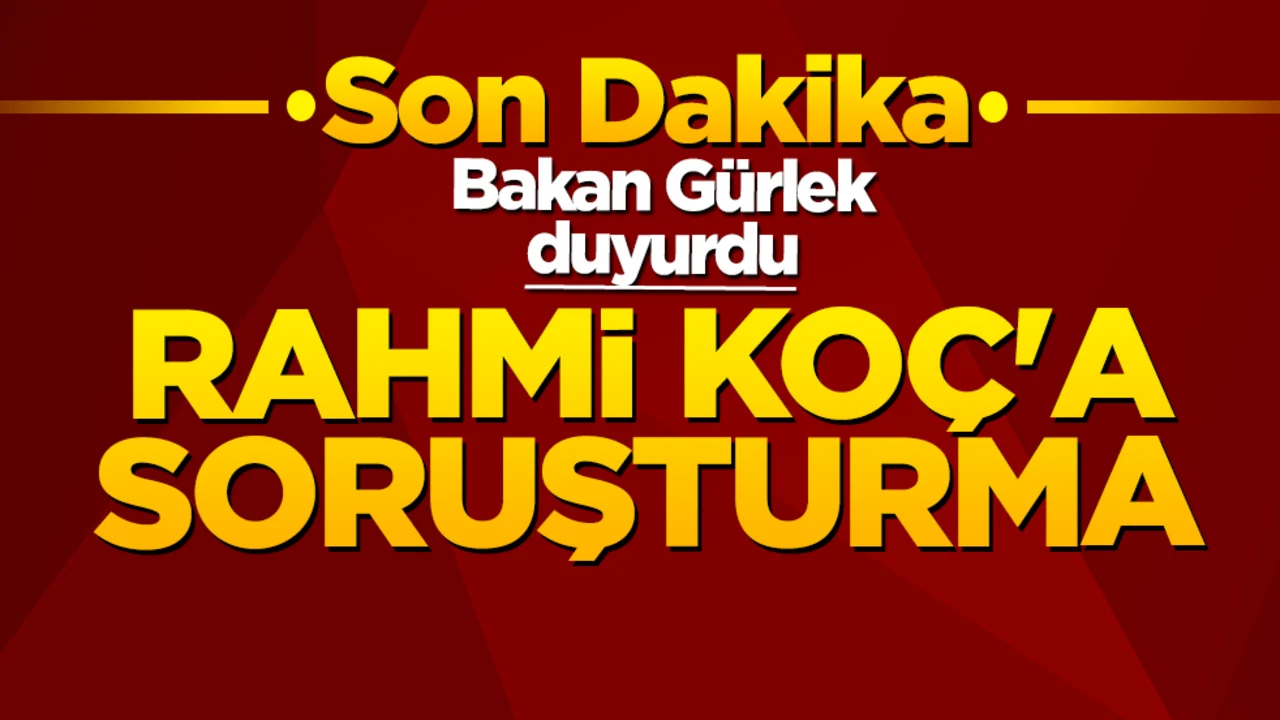 Bakan Gürlek duyurdu: Rahmi Koç'a ayrımcılık ve hakaret soruşturması