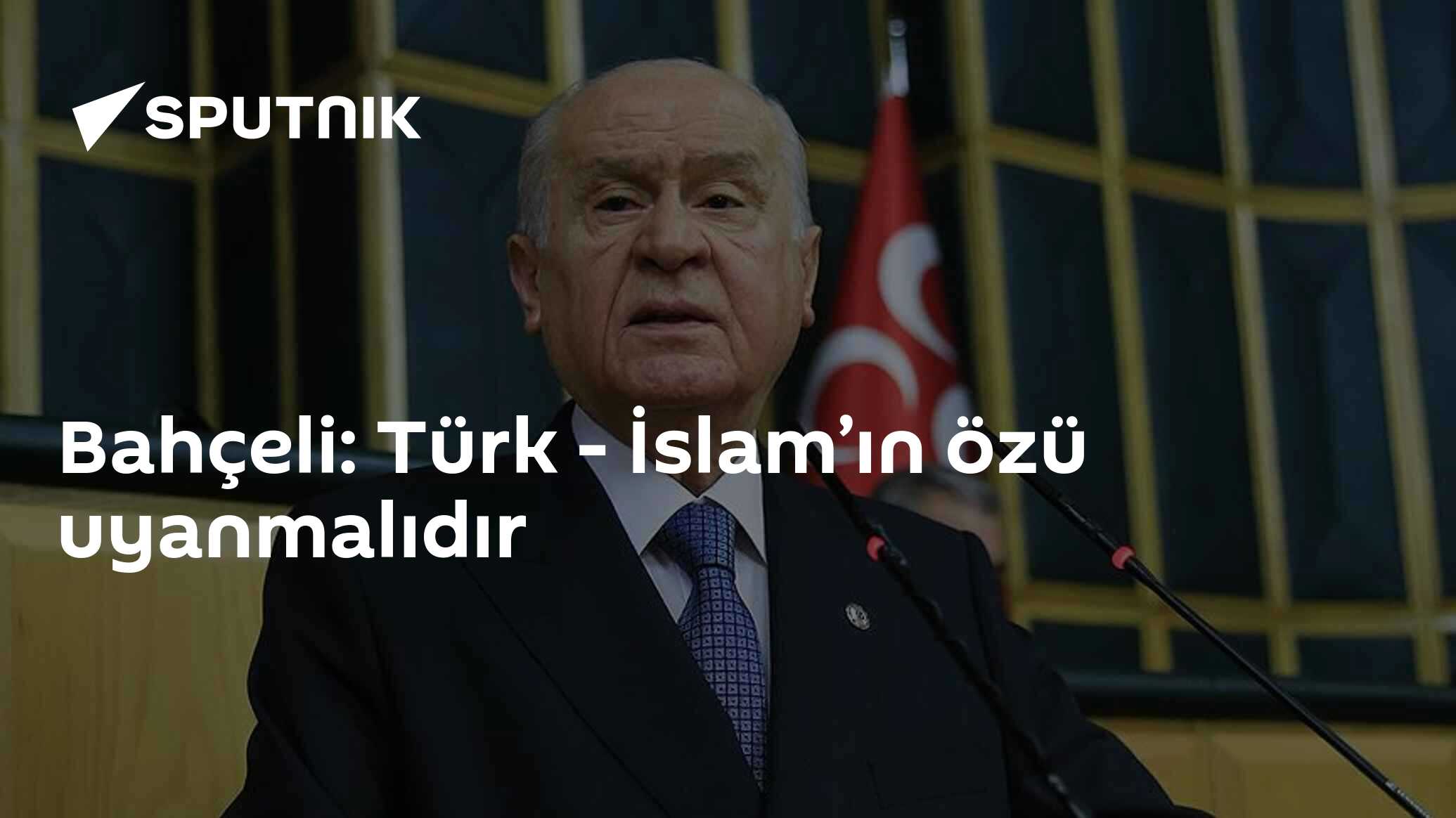 Bahçeli: Türk - İslam’ın özü uyanmalıdır