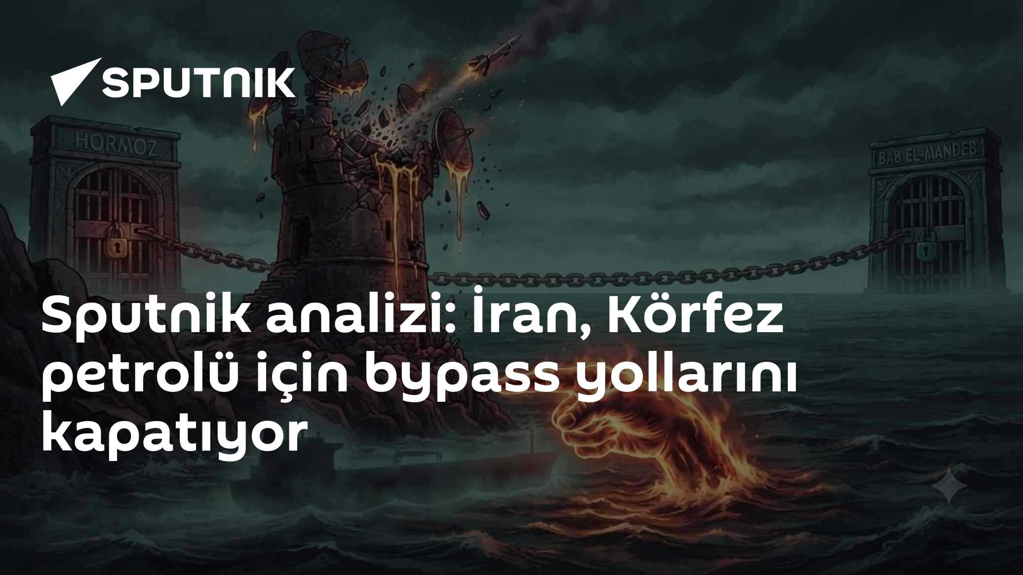 Sputnik analizi: İran, Körfez petrolü için bypass yollarını kapatıyor